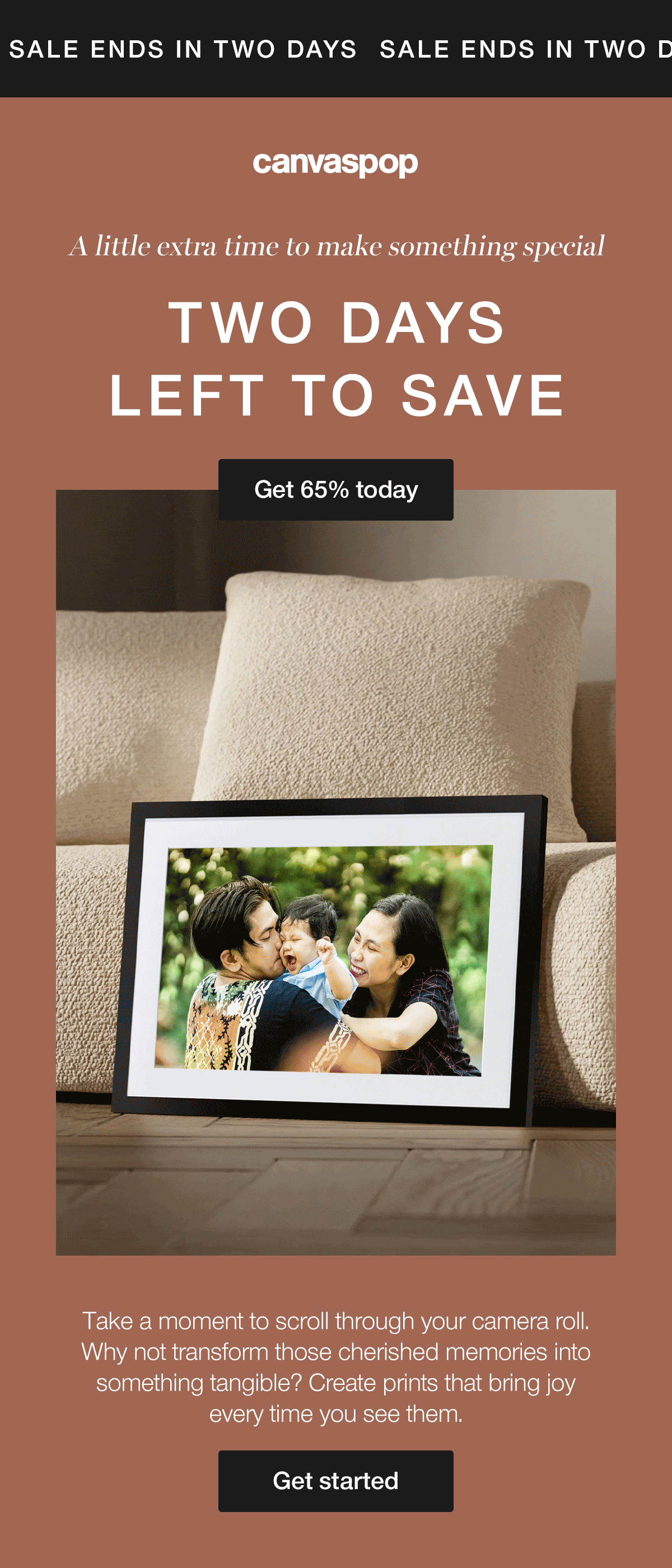 A little extra time to make something special. Two days left to save. Take a moment to scroll through your camera roll. Why not transform cherished memories into something tangible? Create prints that bring joy every time you see them.
