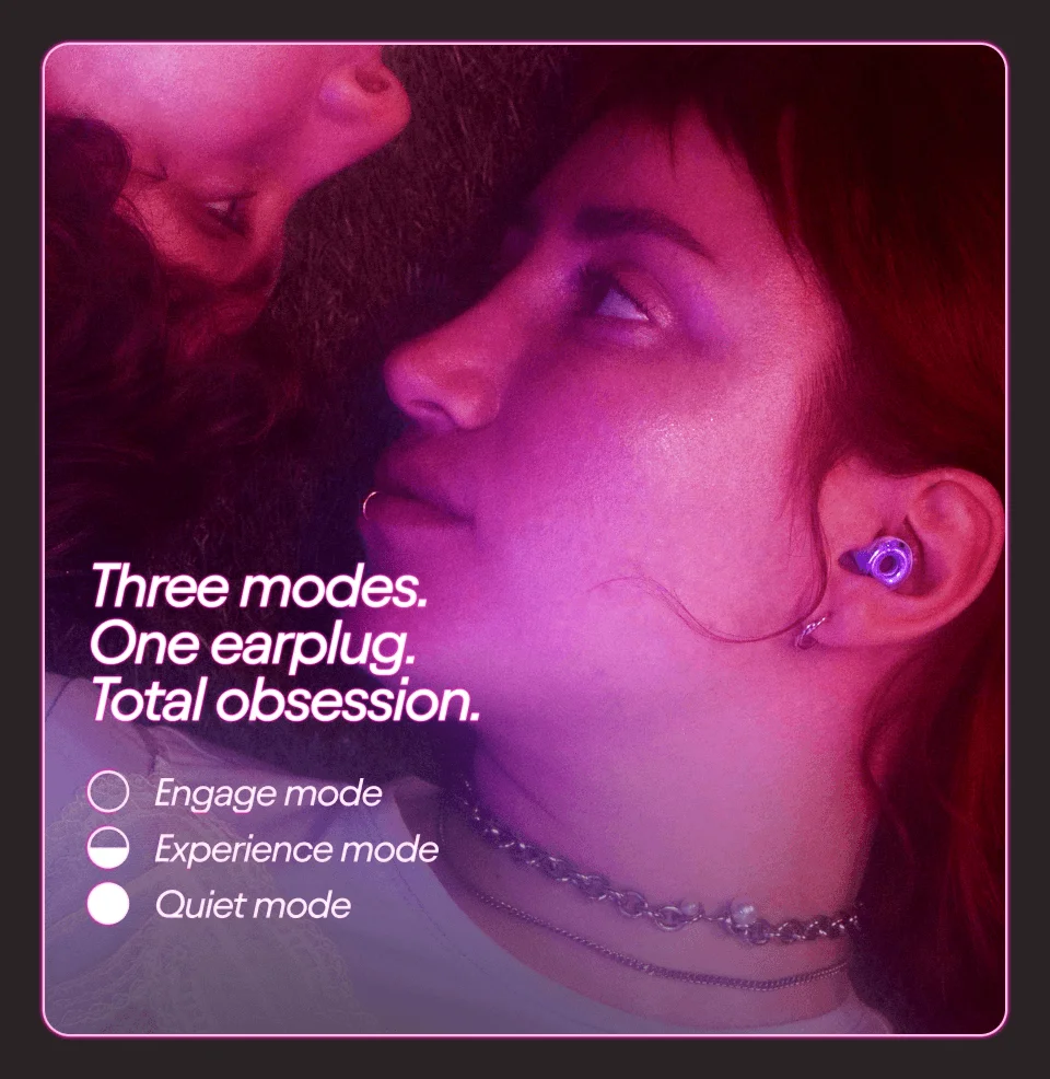 Three modes. One earplug. Total obsession.