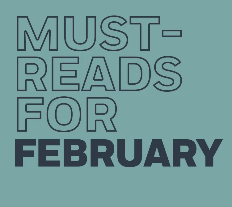 Must-Reads for February