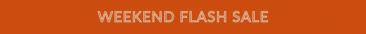 WEEKEND FLASH SALE