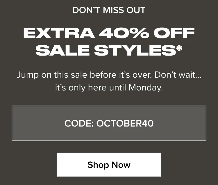 Shop Now: Extra 40% Off Sale Styles*