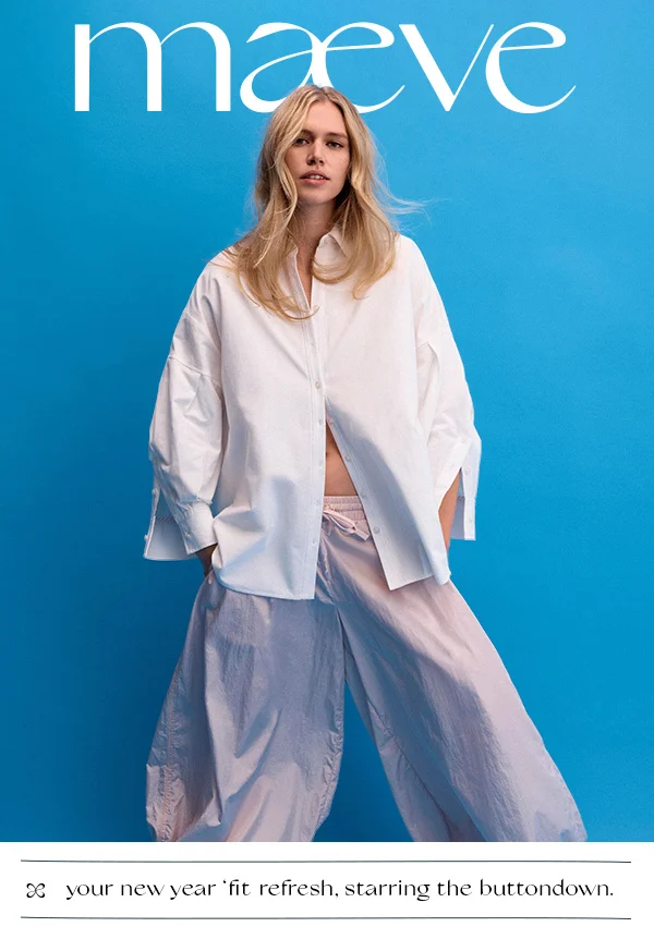 maeve, your new year 'fit refresh, starring the buttondown.