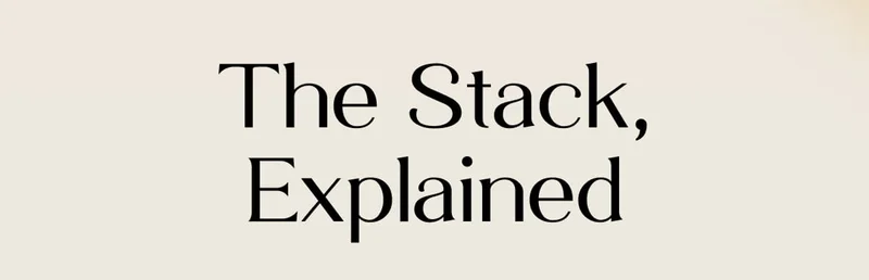 The Stack, Explained