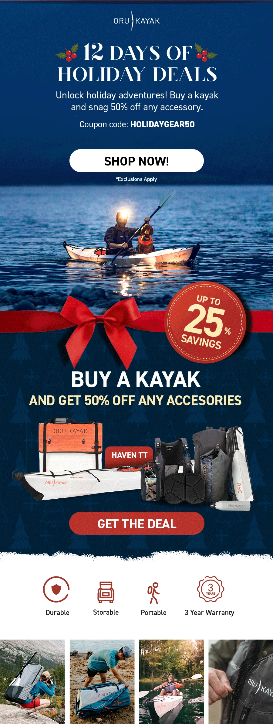 12 Days of Holiday Deals! Today only, buy a kayak and get 50% off any accessory! GEAR50