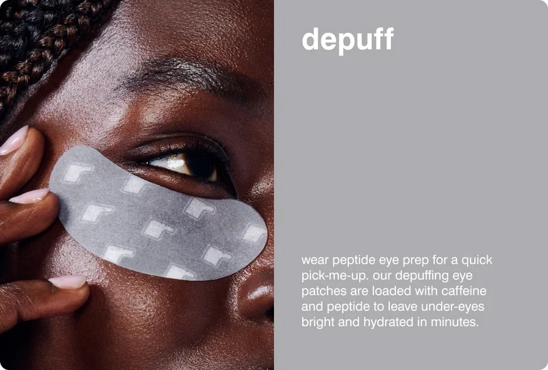 depuff - Wear Peptide Eye Prep for a quick pick-me-up. Our depuffing eye patches are loaded with Caffeine and Peptide to leave under-eyes bright and hydrated in minutes.
