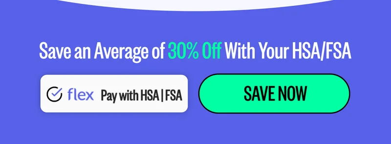 Save an Average of 30% Off With Your HSA/FSA | flex Pay with HSA/ FSA | Save Now