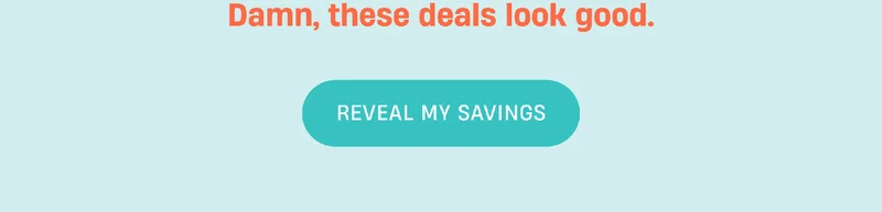 Damn, these deals look good. | Reveal My Savings