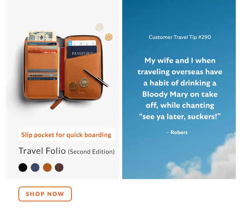 Tip #290: My wife and I when traveling overseas have a habit of drinking a Bloody Mary on take off, while chanting “see ya later, suckers!” – Robert Product: Travel Folio (Second Edition) Starburst: Slip pocket for quick boarding