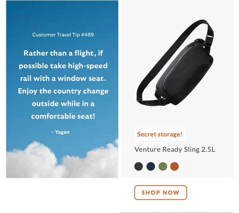 Tip #489: Rather than a flight, if possible take high-speed rail with a window seat. Enjoy the country change outside while in a comfortable seat! – Yagan Product: Venture Ready Sling 2.5L Starburst: Secret storage!