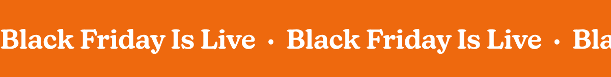Black Friday Starts Now! 25% Off Everything