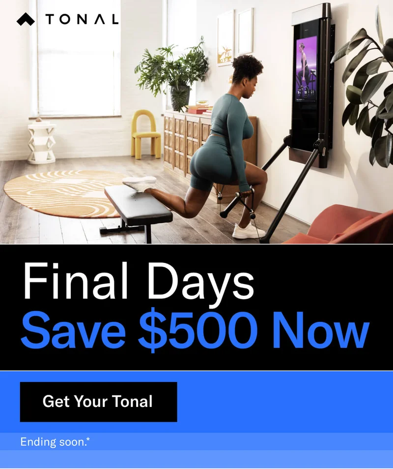 Headline: Final Days Body: Save $500 Now CTA: Get Your Tonal Ending soon.*