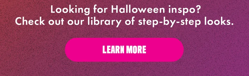 Looking for Halloween inspo? Check out our library of step-by-step looks.