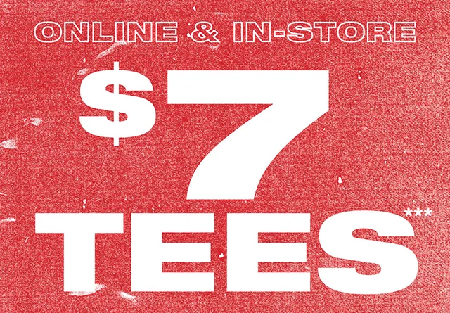 Online and In-Store. 7 Dollar Tees. Shop Tees