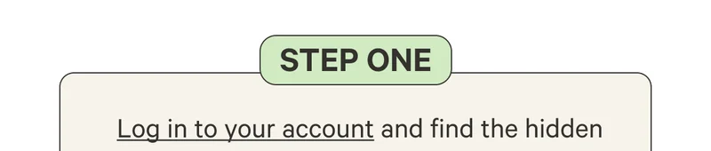 Step One: Log in to your account and find the hidden keyword.