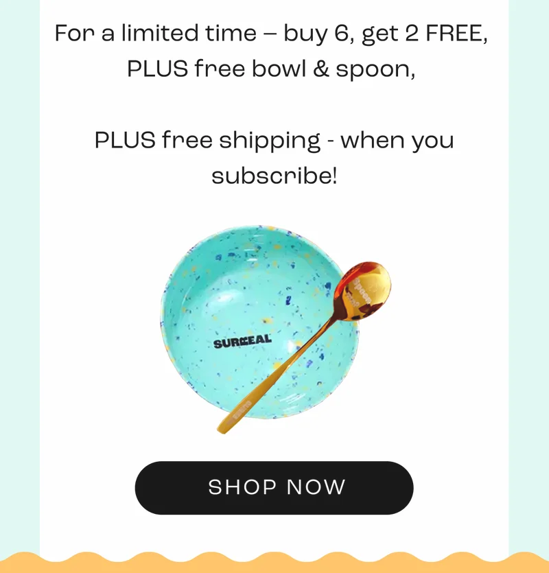 For a limited time – buy 6, get 2 FREE,&nbsp; PLUS free bowl & spoon,&nbsp;  PLUS free shipping - when you subscribe!