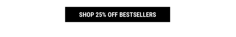 Shop 25% Off Bestsellers