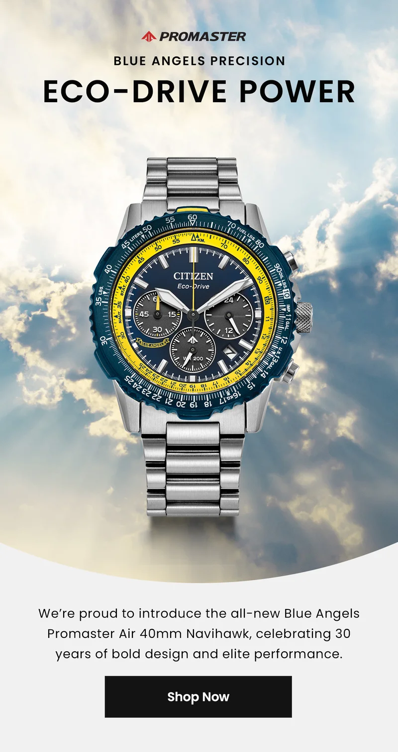 Blue Angels Precision. Eco-Drive Power. We’re proud to introduce the all-new Blue Angels Promaster Air 40mm Navihawk, celebrating 30 years of bold design and elite performance.