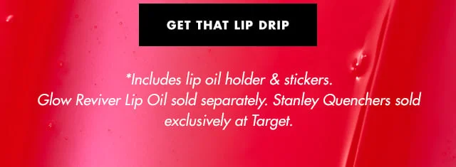 Get that lip drip Get that lip drip
