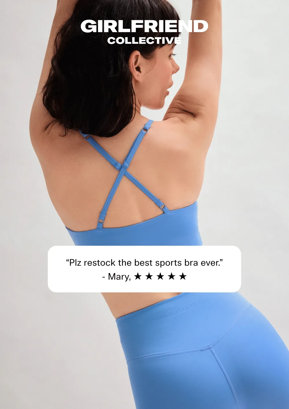 girlfriend collective |  “PLEASE RESTOCK!!! My dog ate mine :(“ -Alex, ☆☆☆☆☆ “Plz restock the best sports bra ever.” -Mary, ☆☆☆☆☆  “Please restock! My old ones are getting worn out!” -Dena, ☆☆☆☆☆