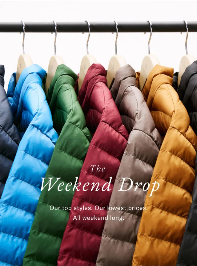 The Weekend Drop Our top styles. Our lowest prices. All weekend long.