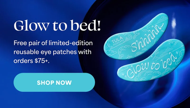 Glow to bed! Free pair of limited-edition reusable eye patches with orders $75+. -- SHOP NOW