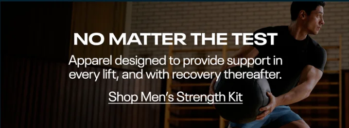 NO MATTER THE TEST | Apparel designed to provide support in every lift, and with recovery thereafter. | Shop Men's Strength Kit