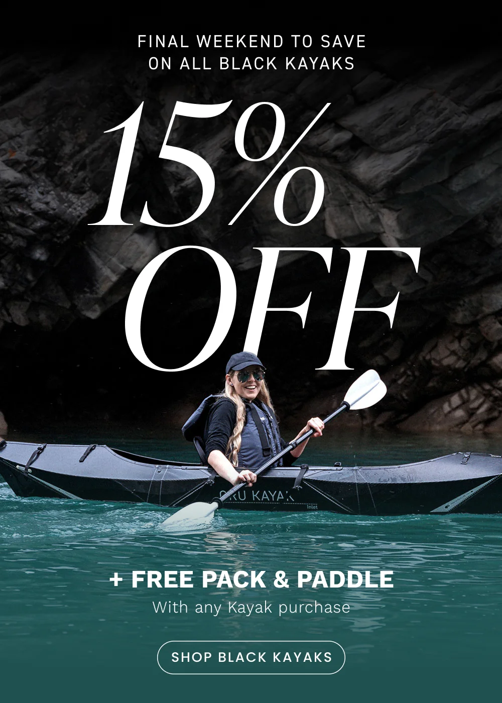 DEAL OF THE WEEK: 15% OFF BLACK KAYAKS DEAL OF THE WEEK: 15% OFF BLACK KAYAKS
