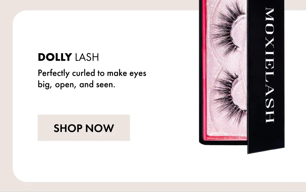 Dolly Lash Perfectly curled to make eyes big, open, and seen.