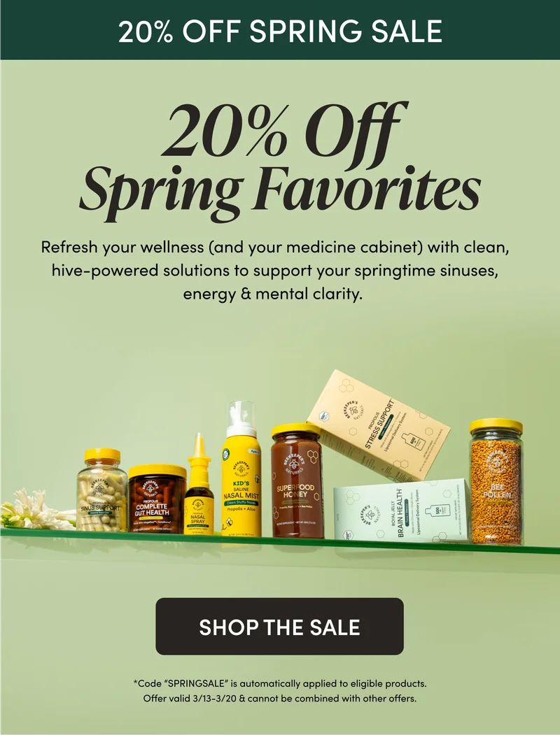 20% Off Spring Favorites  Refresh your wellness (and your medicine cabinet) with clean, hive-powered solutions to support your springtime sinuses, energy & mental clarity.