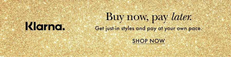 Klarna. Buy now, pay later. Get just-in styles and pay at your own pace.