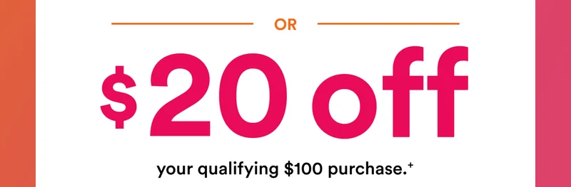 $20 off your qualifying $100 purchase