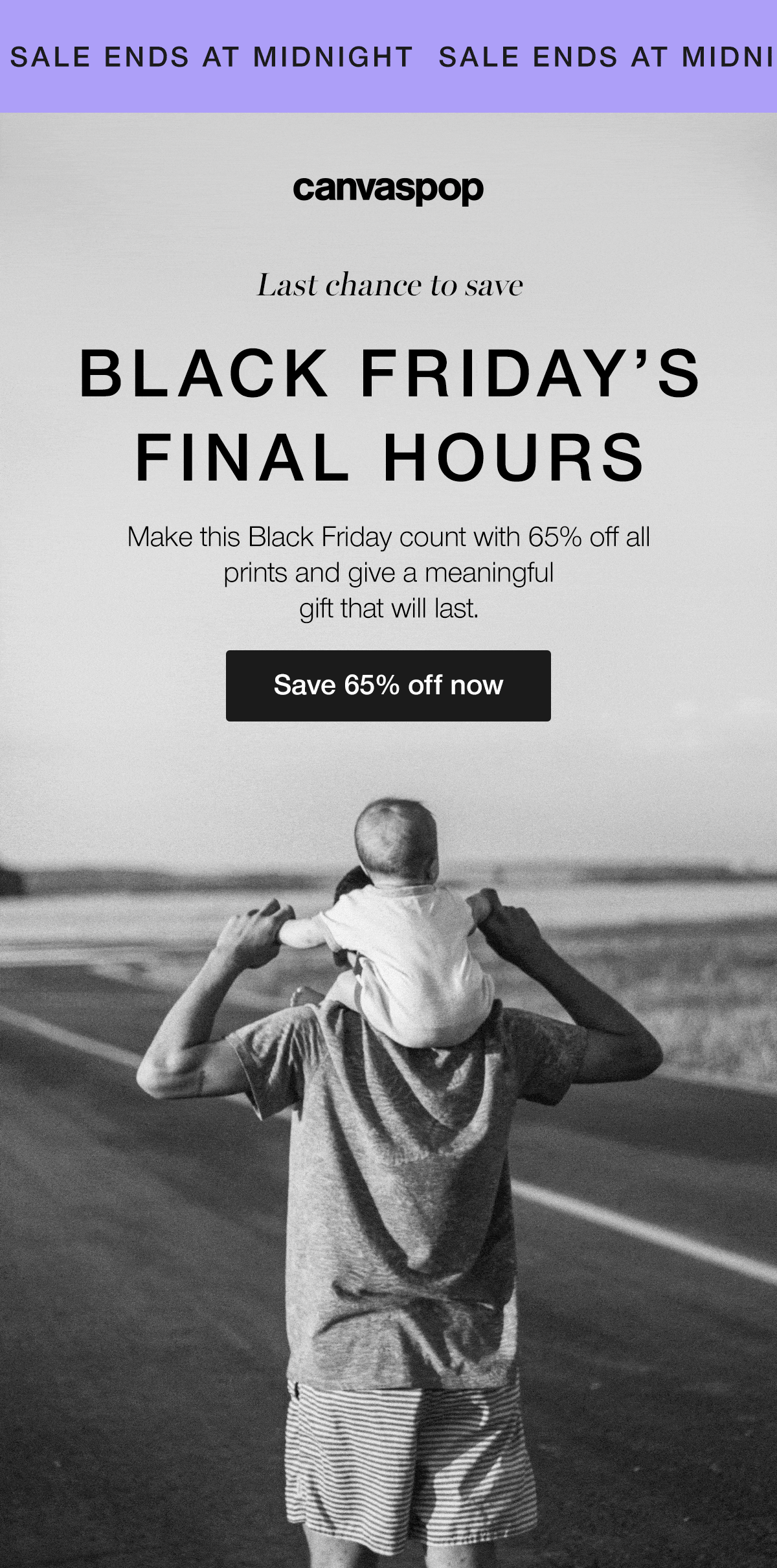 Last chance to save. Black Friday's Final Hours. Make this Black Friday count with 65% off all prints and give a meaningful gift that will last.