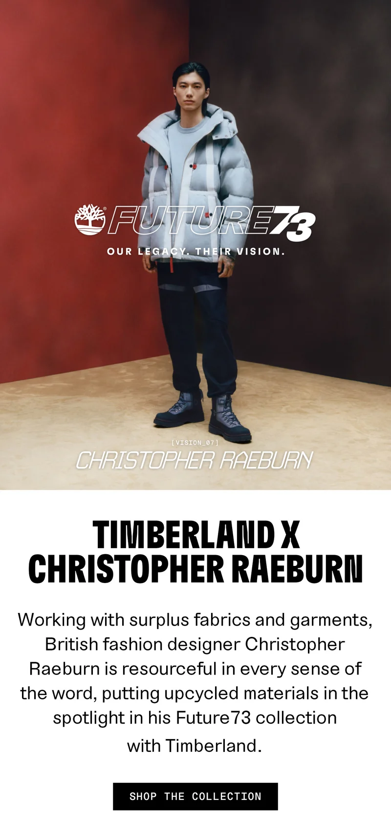 Future73. Our Legacy. Their Vision. Shop the Collection: Christopher Raeburn.