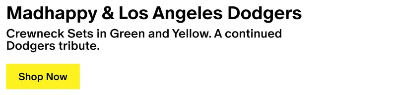 Madhappy & Los Angeles Dodgers - Crewneck Sets in Green and Yellow, paired with matching Caps. A continued Dodgers tribute.
