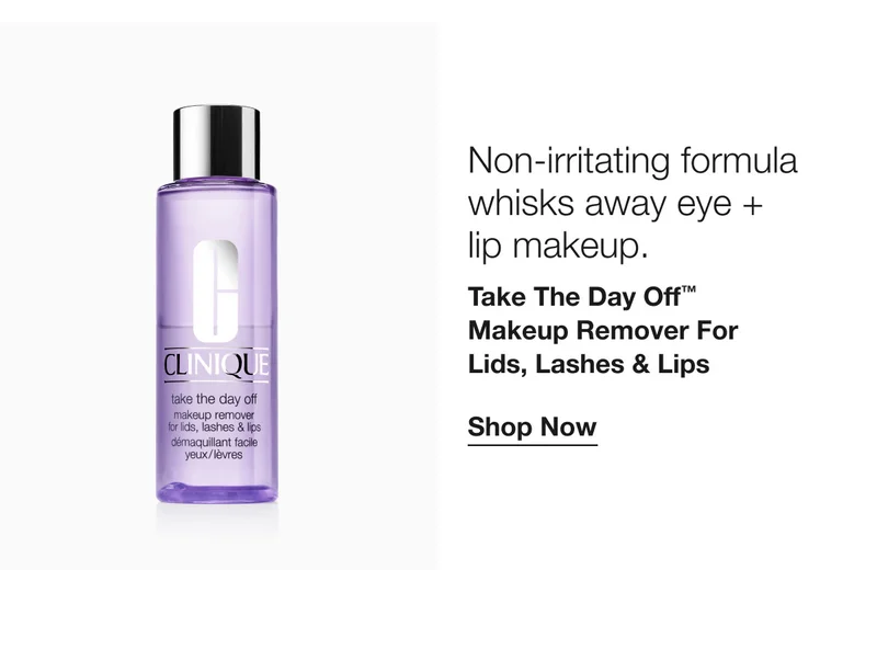 Non-irritating formula whisks away eye + lip makeup. | Take The Day Off™ Makeup Remover For Lids, Lashes & Lips | Shop Now