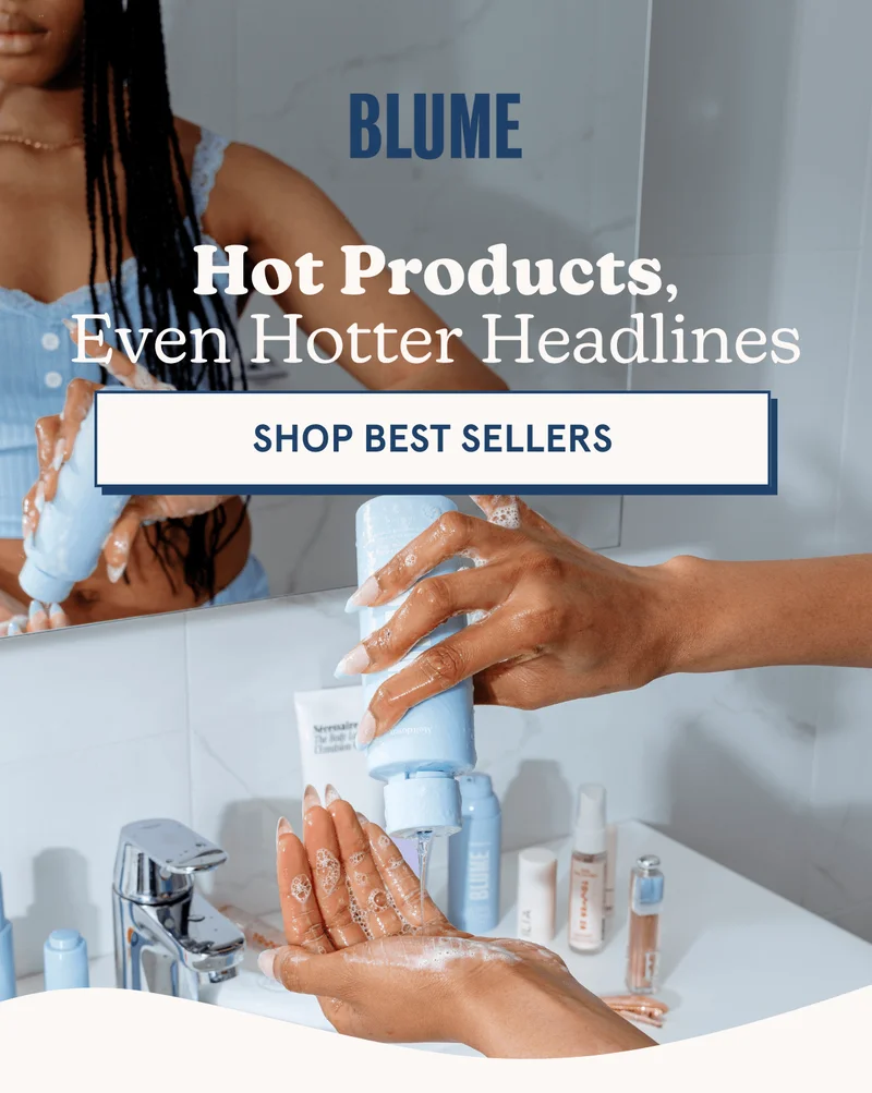 BLUME: Hot Products, Even Hotter Headlines [SHOP BEST SELLERS]