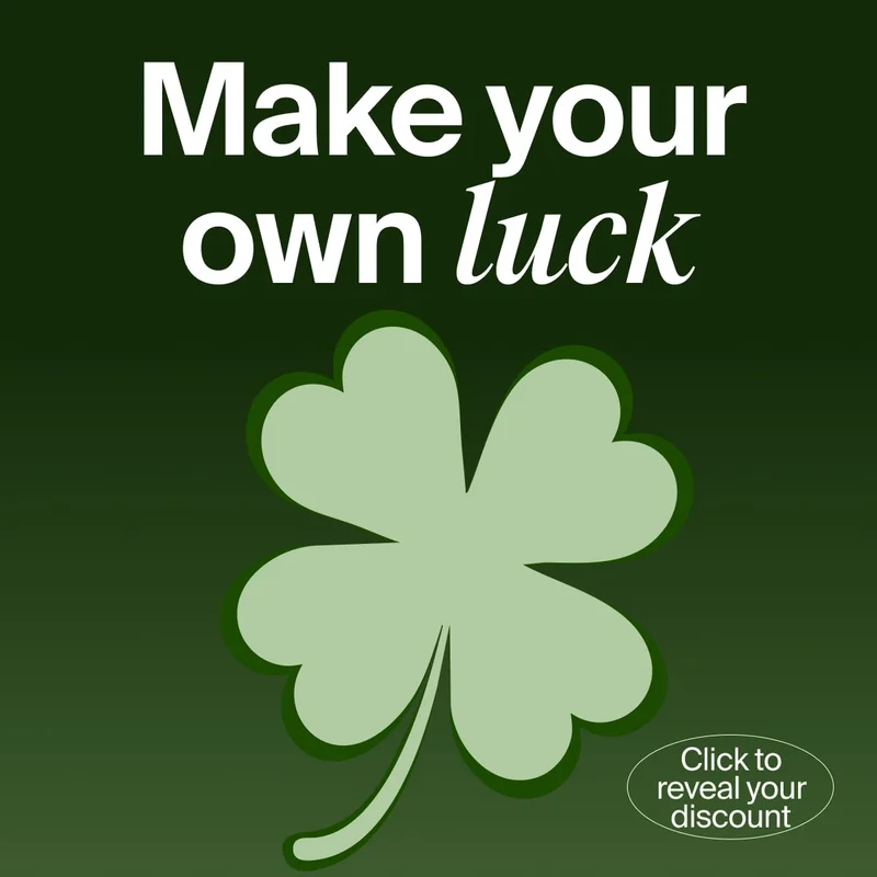 Make your own luck. Click here for an exclusive discount