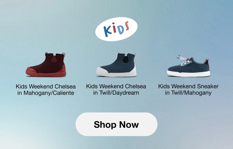 Kids. Kids Weekend Chelsea in Mahogany/Caliente. Kids Weekend Chelsea in Twill/Daydream. Kids Weekend Sneaker in Twill/Mahogany. Shop Now