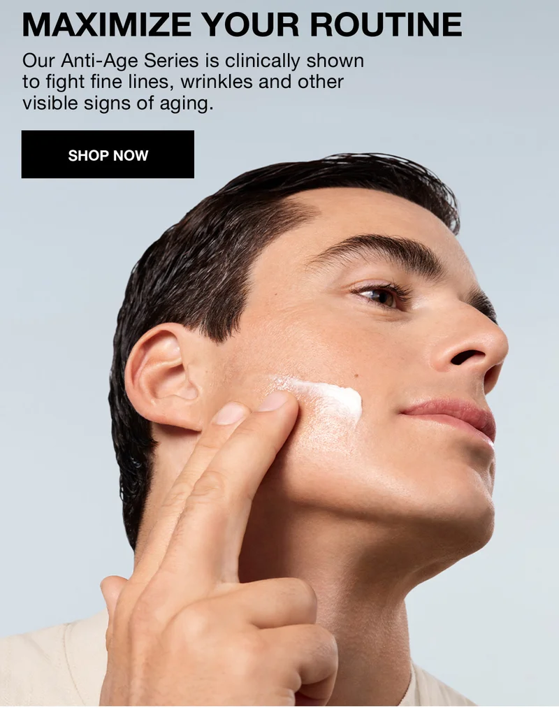 MAXIMIZE YOUR ROUTINE | Our Anti-Age Series is clinically shown to fight fine lines, wrinkles and other visible signs of aging. | SHOP NOW