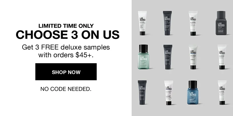 LIMITED TIME ONLY CHOOSE 3 ON US | Get 3 FREE deluxe samples with orders $45+. | SHOP NOW | NO CODE NEEDED