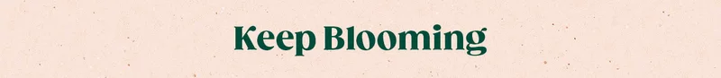 Keep Blooming