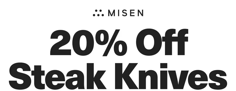 Misen Logo. 20% Off Steak Knives