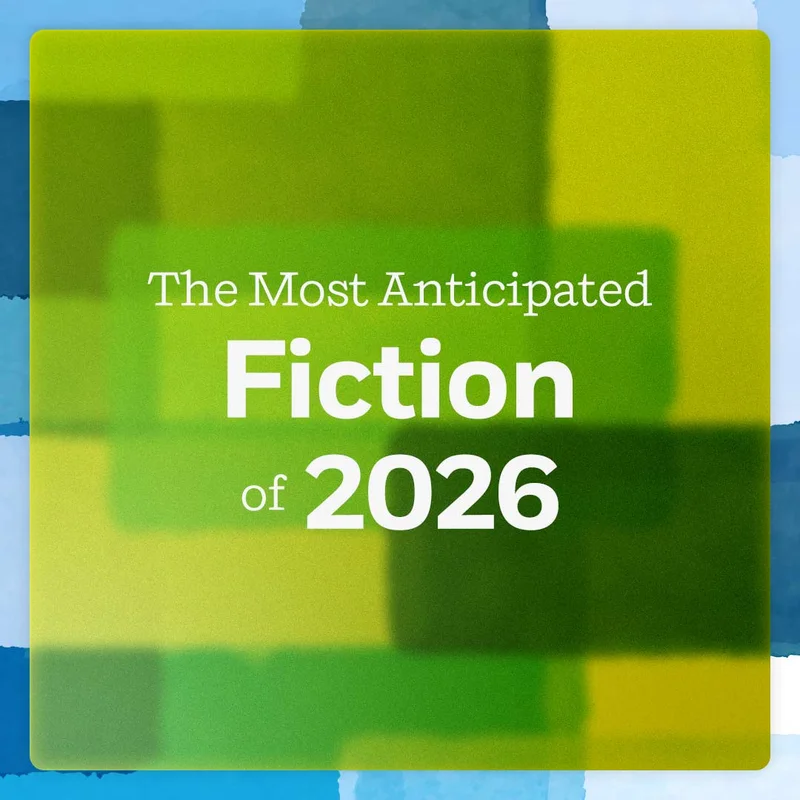 The Most Anticipated Fiction of 2026