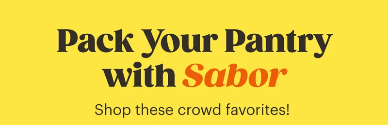 Pack Your Pantry with Sabor Shop these crowd favorites!