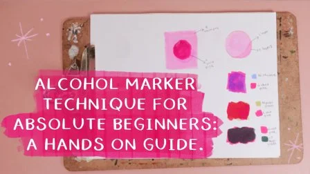 Alcohol Marker Technique For Absolute Beginners: A Hands on Guide