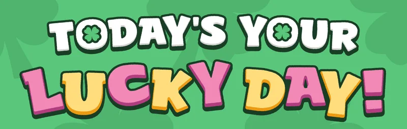 Today's Your Lucky Day!