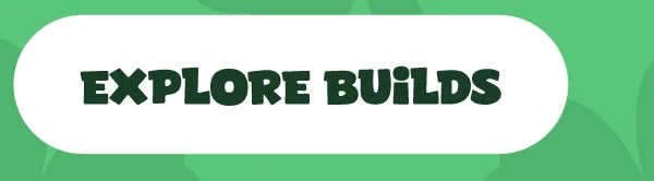 Explore Builds