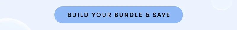 BUILD YOUR OWN BUNDLE