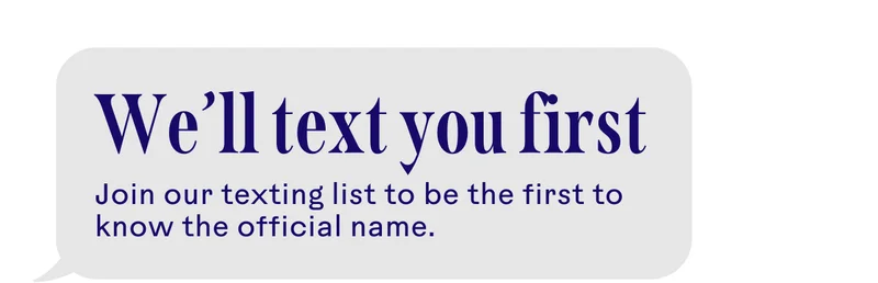 We'll text you first