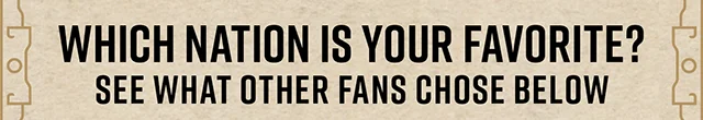 Which Nation Is Your Favorite? See What Other Fans Chose Below